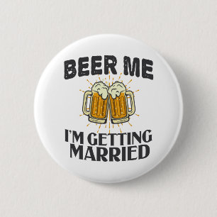Beer Me i'm getting married Funny Wedding Party 6 Cm Round Badge