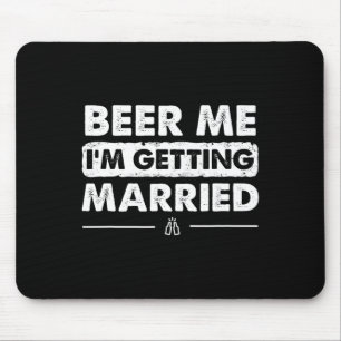 Beer Me I'm Getting Married Groom Bachelor Party Mouse Mat