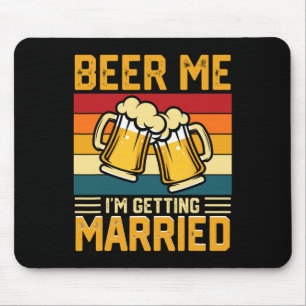 Beer Me I'm Getting Married Groom Bride Bachelor P Mouse Mat