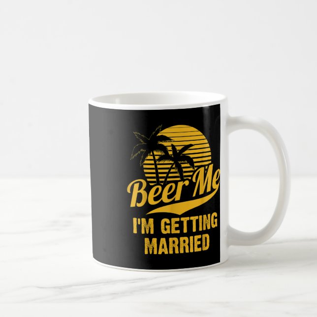 Beer Me Im Getting Married Groom Bride Bachelor Pa Coffee Mug (Right)