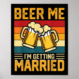Beer Me Im Getting Married Groom Bride Bachelor Pa Poster