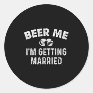 Beer Me Im Getting Married Groom Funny Bachelor Pa Classic Round Sticker