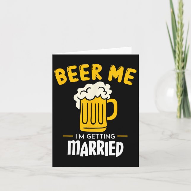 Beer Me I'm Getting Married Groom Gift Bachelorett Card (Front)