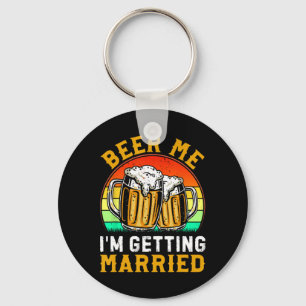 Beer Me I'm Getting Married Groom Groomsmen 1 Key Ring