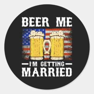 Beer Me I'm Getting Married Groom Groomsmen 2  Classic Round Sticker