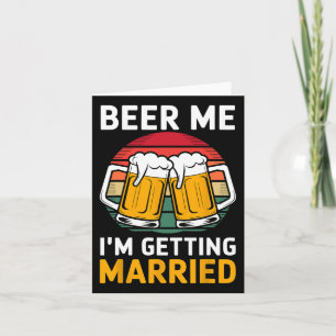 Beer Me I'm Getting Married Groom Groomsmen Card