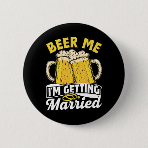 Beer Me I'm Getting Married Groom Party Bride Bach 6 Cm Round Badge