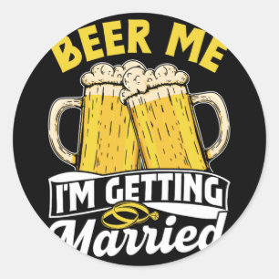 Beer Me I'm Getting Married Groom Party Bride Bach Classic Round Sticker