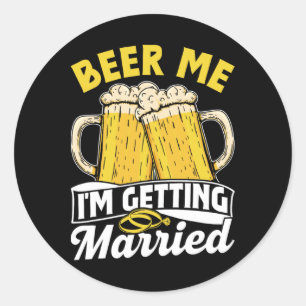 Beer Me I'm Getting Married Groom Party Bride Bach Classic Round Sticker