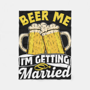 Beer Me I'm Getting Married Groom Party Bride Bach Fleece Blanket