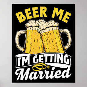 Beer Me I'm Getting Married Groom Party Bride Bach Poster