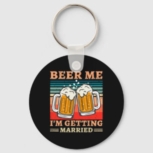 Beer Me I'm Getting Married Men Funny Groom Bachel Key Ring