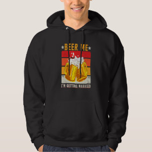 Beer Me I'm Getting Married Men Groom Bachelor Pa Hoodie