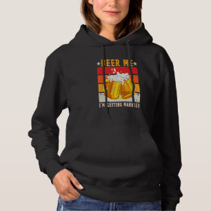 Beer Me I'm Getting Married Men Groom Bachelor Pa Hoodie