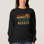 Beer Me I'm Getting Married Men Groom Bachelor Par Sweatshirt<br><div class="desc">Beer Me I'm Getting Married Men Groom Bachelor Party</div>