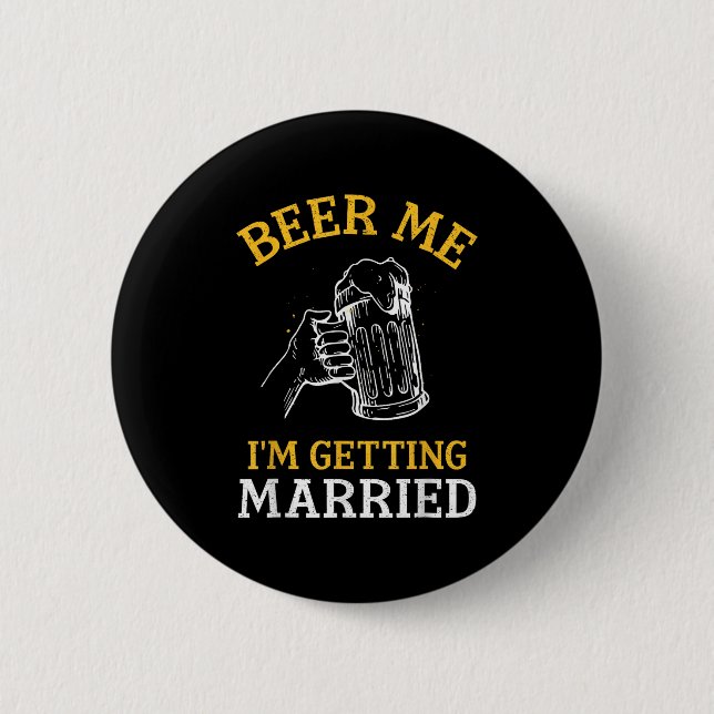 Beer Me Im Getting Married Party Bachelor Bride Gr 6 Cm Round Badge (Front)