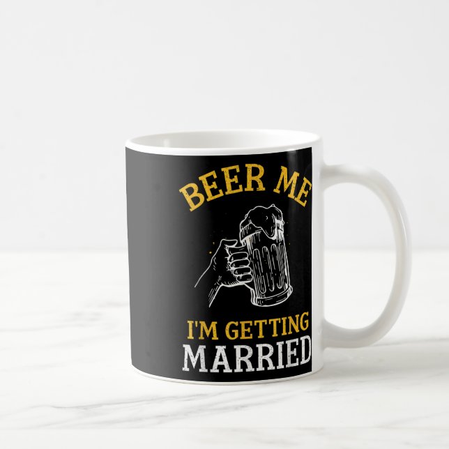 Beer Me Im Getting Married Party Bachelor Bride Gr Coffee Mug (Right)