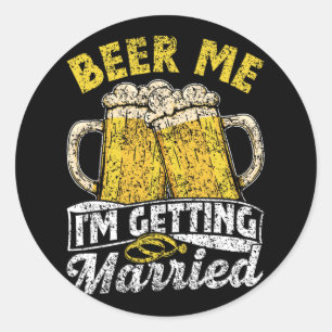 Beer Me I'm Getting Married Party Bride Groom Bach Classic Round Sticker