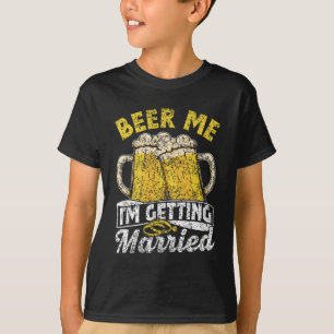Beer Me I'm Getting Married Party Bride Groom Bach T-Shirt