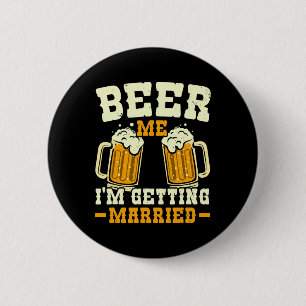 Beer Me I'm Getting Married Stag Party Groom Squad 6 Cm Round Badge
