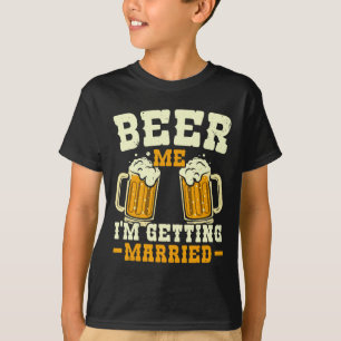 Beer Me I'm Getting Married Stag Party Groom Squad T-Shirt