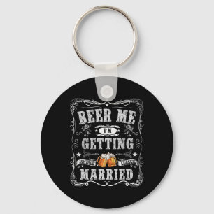 Beer Me I'm Getting Married Vintage Groom Funny Ma Key Ring