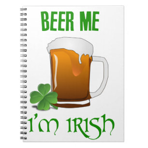 Beer Me I'm Irish Notebook