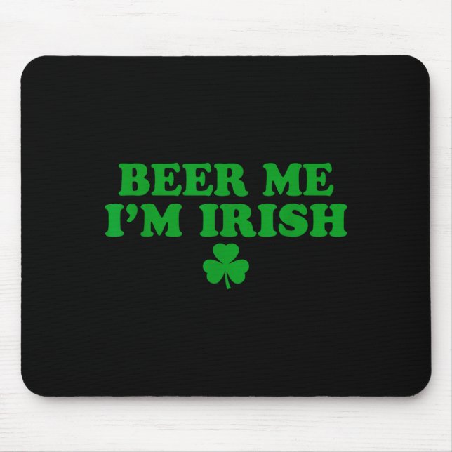 Beer Me I'm Irish Shamrock, Funny St Patricks Day  Mouse Mat (Front)