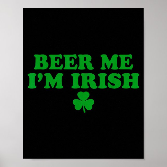 Beer Me I'm Irish Shamrock, Funny St Patricks Day  Poster (Front)