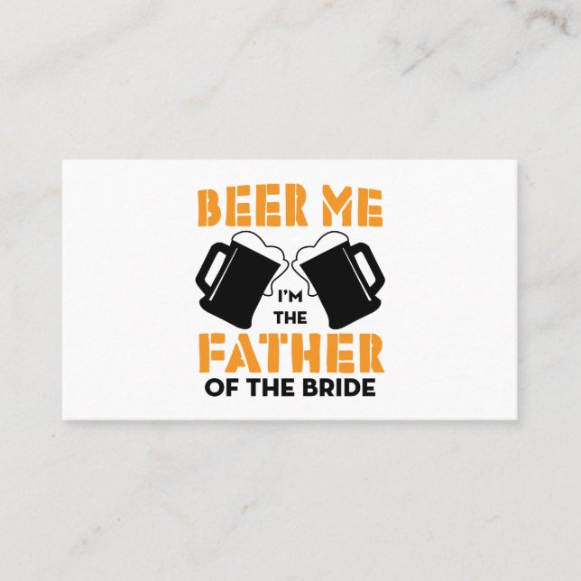 Beer Me Im The Father Of The Bride Happy Wedding Business Card (Front)