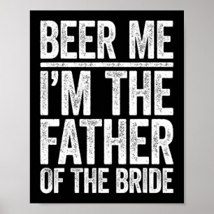 Beer Me I'm The Father Of The Bride Wedding Shirt  Poster