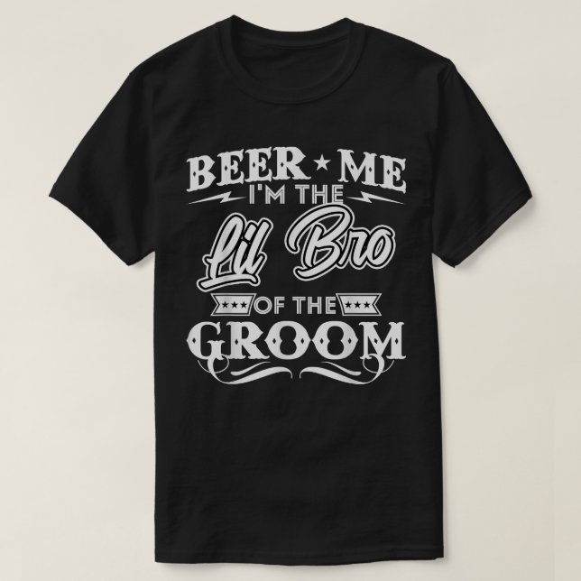 Beer Me Im The Little Brother Of The Groom Drinker T-Shirt (Design Front)