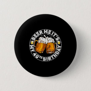 Beer Me It’s My 40th Birthday Funny Party Quote  6 Cm Round Badge