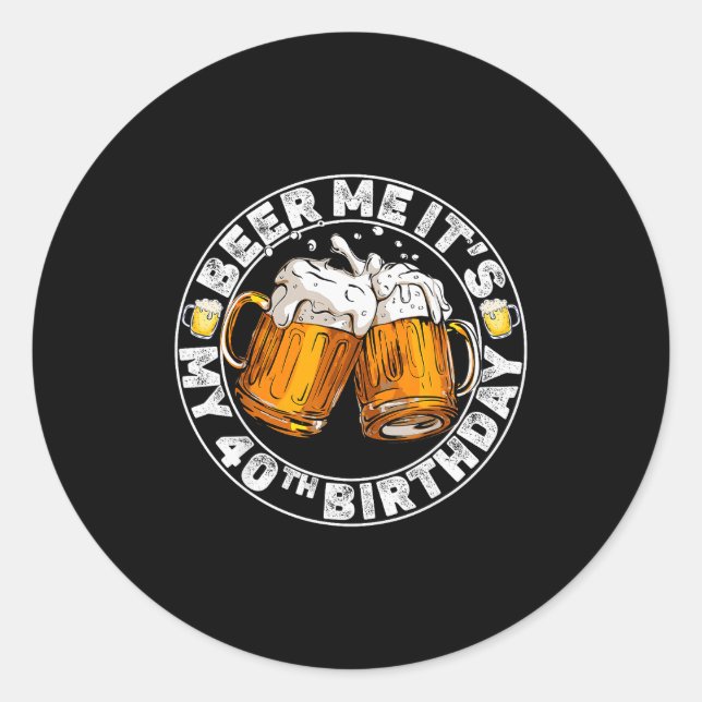 Beer Me It’s My 40th Birthday Funny Party Quote  Classic Round Sticker (Front)