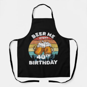 Beer Me It's My 40th Birthday Apron