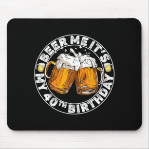 Beer Me Its My 40th Birthday Funny Party Quote Mouse Mat