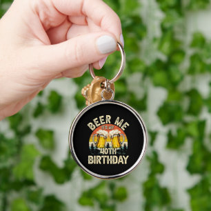 Beer Me It's My 40th Birthday Key Ring