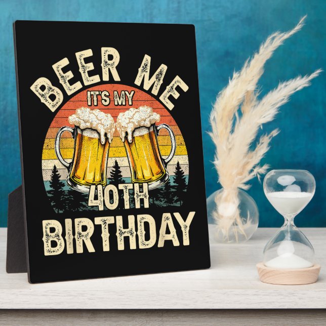 Beer Me It's My 40th Birthday Plaque (Side)