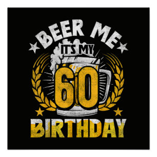 Beer Me It's My 60th Birthday Funny Poster
