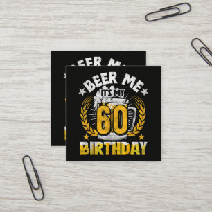 Beer Me It's My 60th Birthday Funny Square Business Card