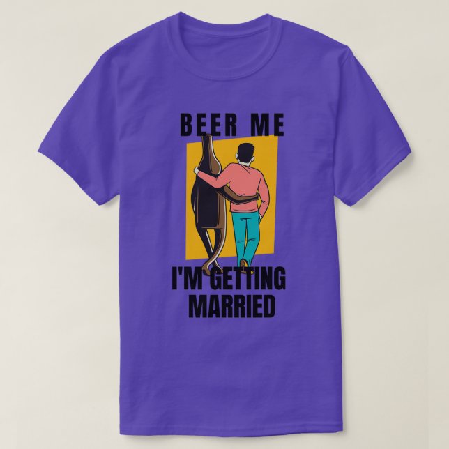 Beer me Ix27m getting married 3 T-Shirt (Design Front)