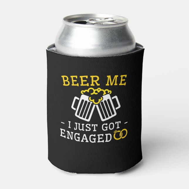 Beer Me Just Got Engagement Beer Lover Can Cooler (Can Front)