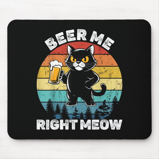 Beer Me Right Meow Funny Cat Drinking Humor  Mouse Mat (Front)
