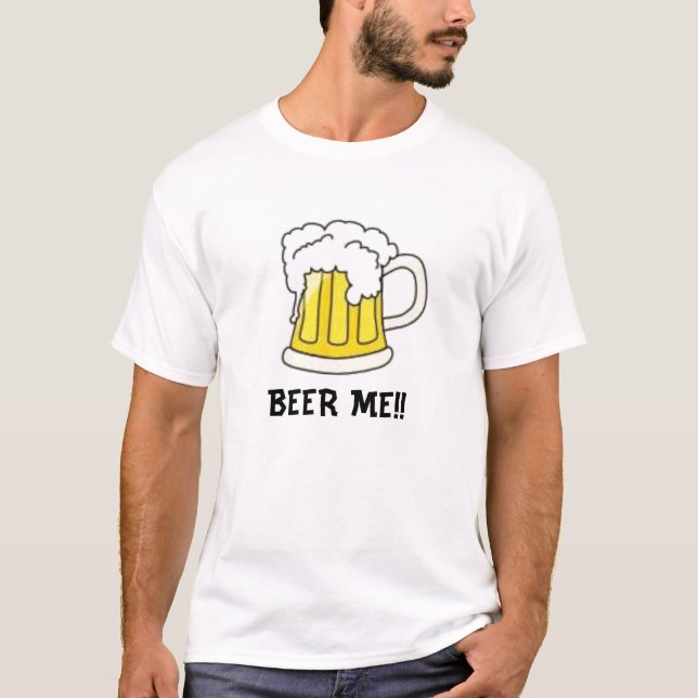 BEER ME!! T-Shirt (Front)