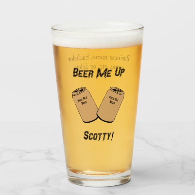 Beer Me Up Scotty! Wedding Groomsman Bar Novelty Glass (Front Filled)