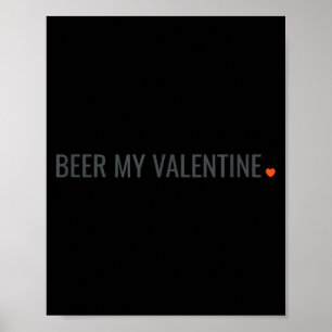 Beer My Valentine Funny Poster