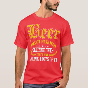 Beer needs more vitamins T-Shirt