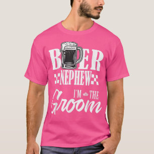 Beer Nephew Im The Groom Drink Beers Family Weddin T-Shirt