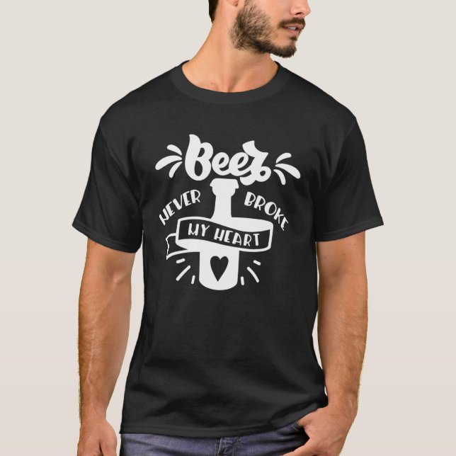 Beer Never Broke My Heart Breweries Pilsner T-Shirt (Front)