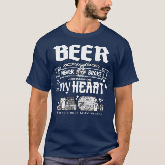 Beer never broke my heart funny quotes 1 T-Shirt
